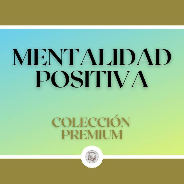 Mentalidad Positiva: Colección Premium (3 Libros)