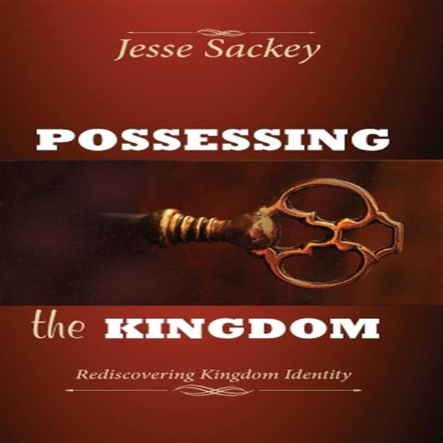 Possessing the Kingdom: Rediscovering Kingdom Identity