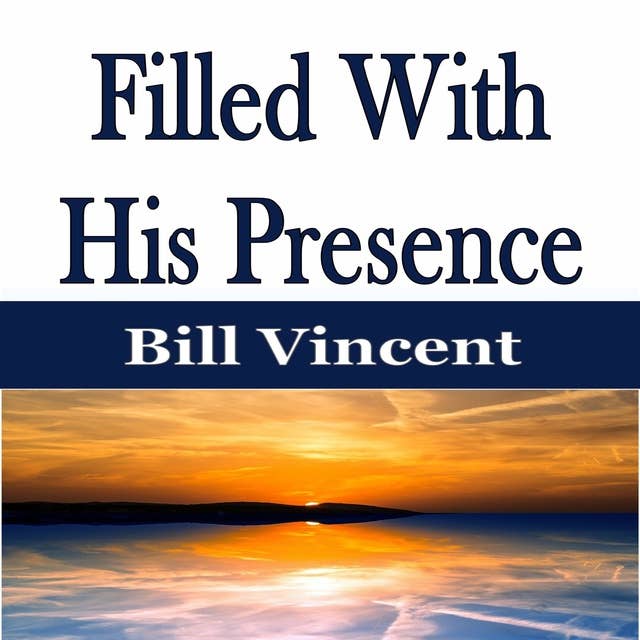 Filled With His Presence