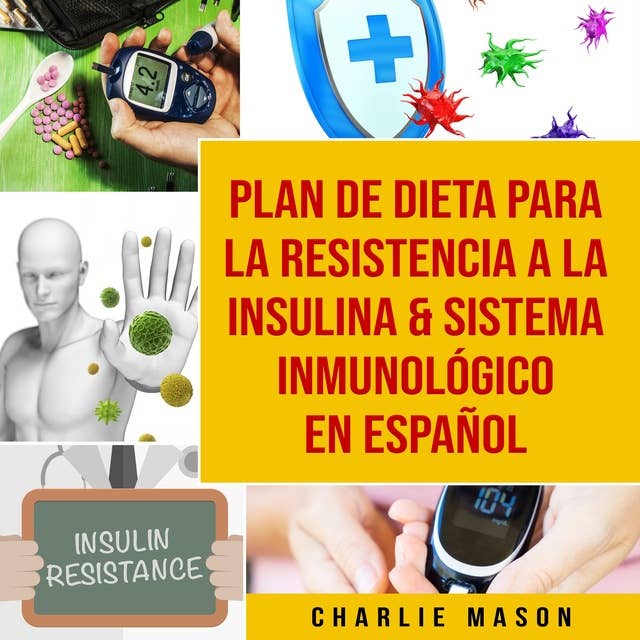 Plan de dieta para la resistencia a la insulina & Sistema inmunológico En Español