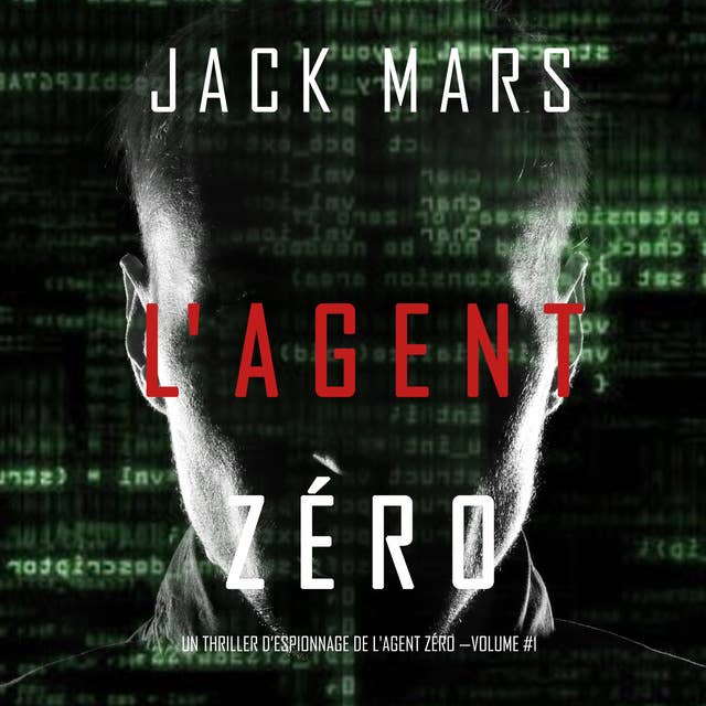 L’Agent Zéro (un thriller d’espionnage de L’agent Zéro — volume 1)