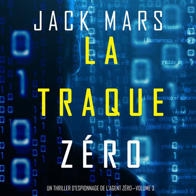 La Traque Zéro (un thriller d’espionnage de L’agent Zéro — volume 3)