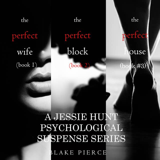 Jessie Hunt Psychological Suspense Bundle: The Perfect Wife (#1), The Perfect Block (#2) and The Perfect Block (#3)