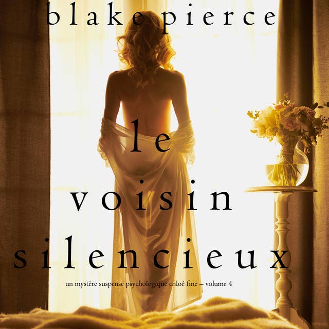 Le Voisin silencieux (Un mystère suspense psychologique Chloé Fine – Volume 4)