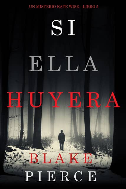 Si Ella Huyera (Un Misterio Kate Wise — Libro 5)