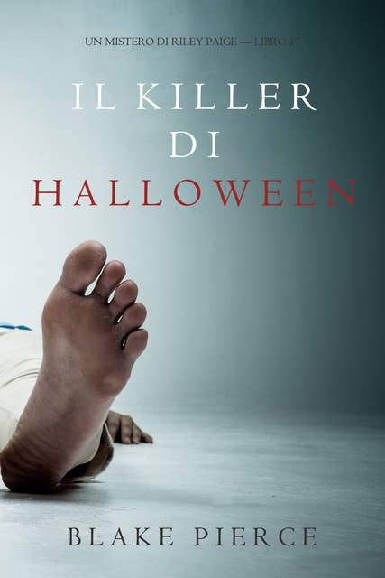 Il Killer di Halloween (Un Mistero di Riley Paige—Libro 17)