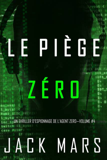 Le Piège Zéro (un thriller d’espionnage de l’agent Zéro—Volume #4)