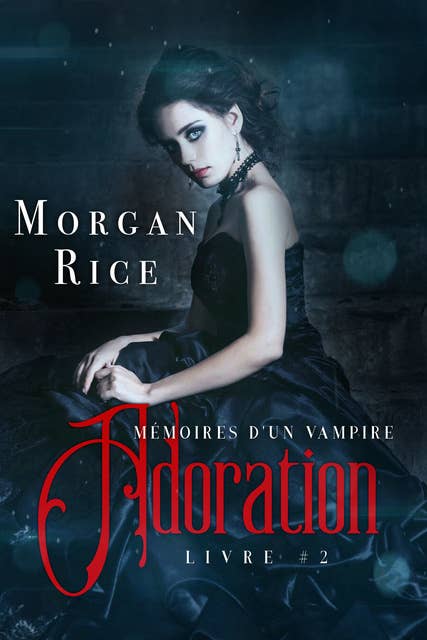 Adoration: Mémoires D'un Vampire – Livre Deux
