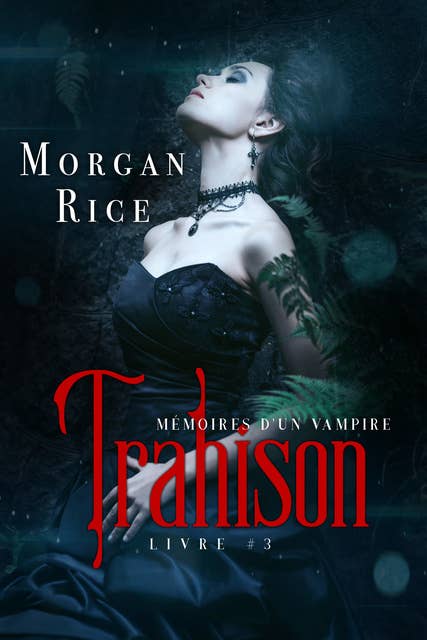 Trahison: Mémoires D'un Vampire – Livre Trois