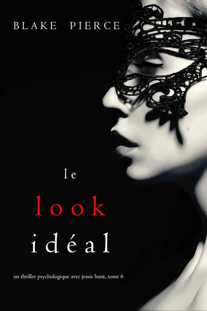 Le Look Idéal (Un thriller psychologique avec Jessie Hunt, tome 6)