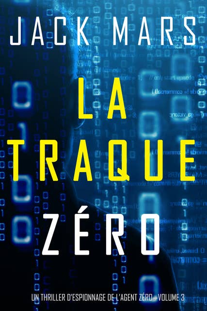 La Traque Zéro (un thriller d'espionnage de l'agent Zéro — volume 3)