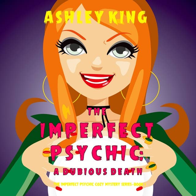 The Imperfect Psychic: A Dubious Death (The Imperfect Psychic Cozy Mystery Series—Book 1)