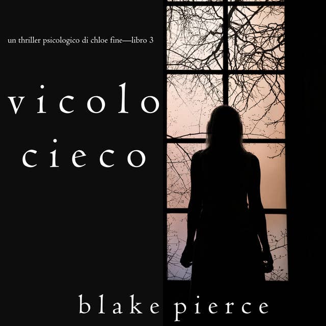 Vicolo Cieco (Un Thriller Psicologico di Chloe Fine—Libro 3)