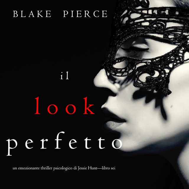 Il Look Perfetto (Un emozionante thriller psicologico di Jessie Hunt—Libro Sei)