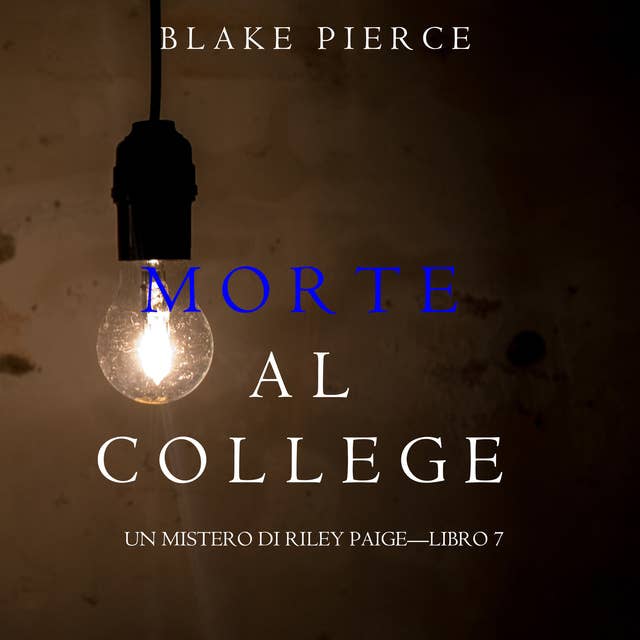 Morte al College (Un Mistero di Riley Paige—Libro 7)