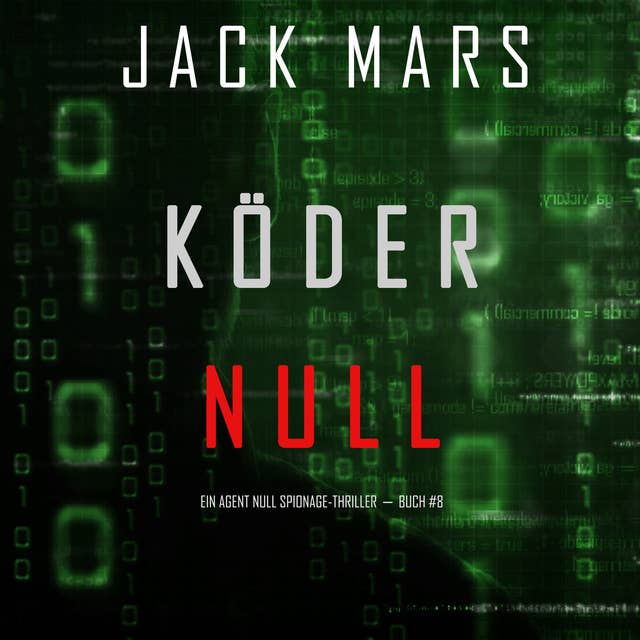Köder Null: Ein Agent Null Spionage-Thriller － Buch 8