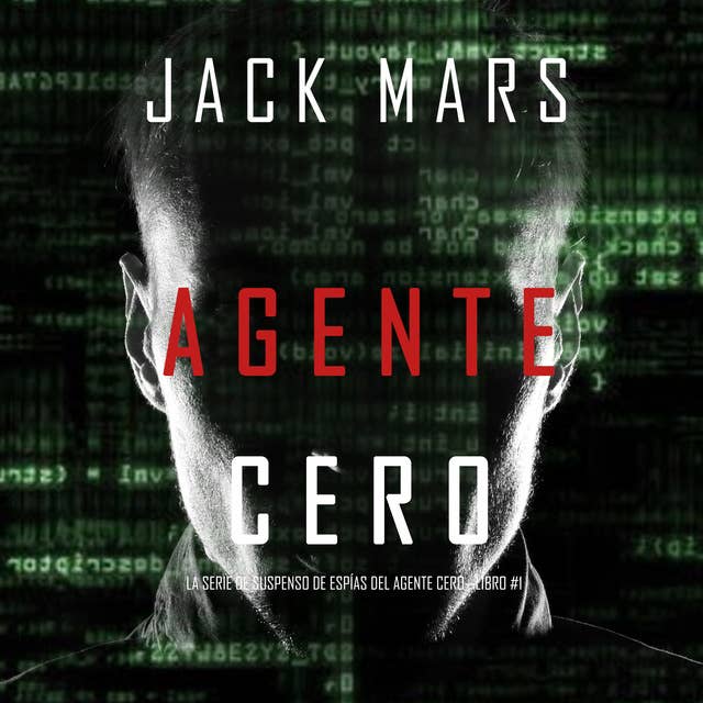 Cover for Agente Cero (La Serie de Suspenso De Espías del Agente Cero—Libro #1)
