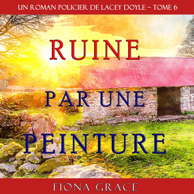 Ruine par une Peinture (Un Roman Policier de Lacey Doyle – Tome 6)