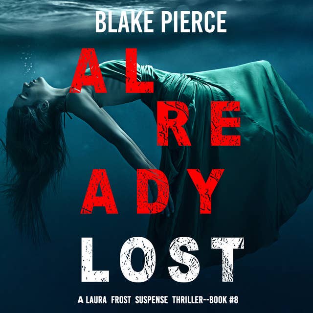 Already Lost (A Laura Frost FBI Suspense Thriller—Book 8)