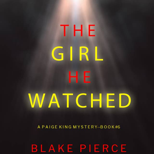 The Girl He Watched (A Paige King FBI Suspense Thriller—Book 6)