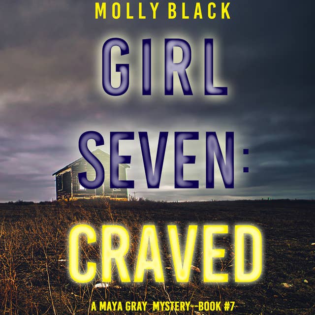 Cover for Girl Seven: Craved (A Maya Gray FBI Suspense Thriller—Book 7)
