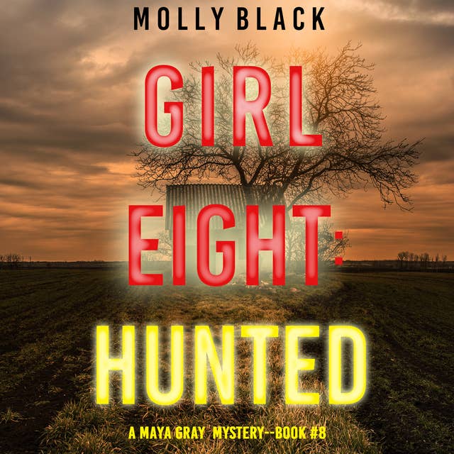 Girl Eight: Hunted (A Maya Gray FBI Suspense Thriller—Book 8)