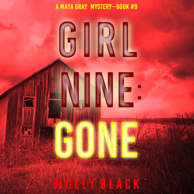 Girl Nine: Gone (A Maya Gray FBI Suspense Thriller—Book 9)