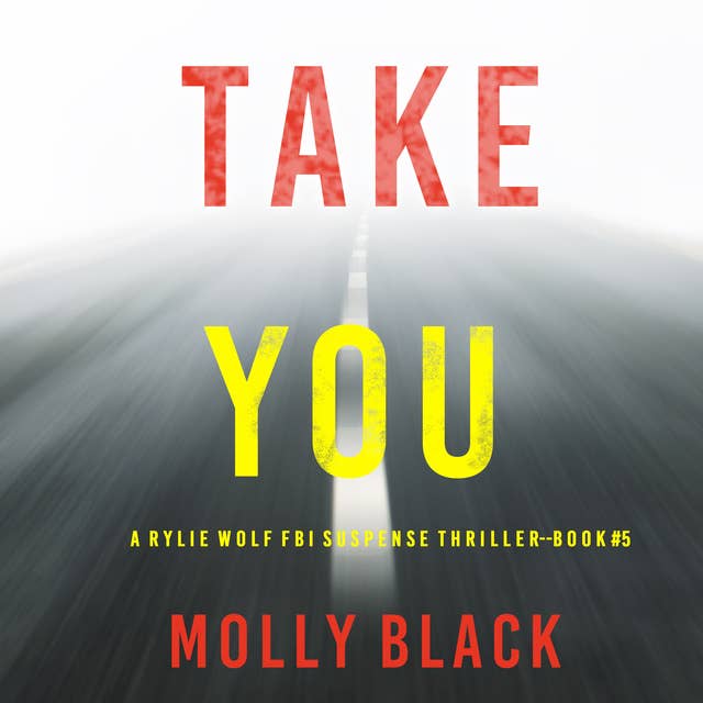 Take You (A Rylie Wolf FBI Suspense Thriller—Book Five)