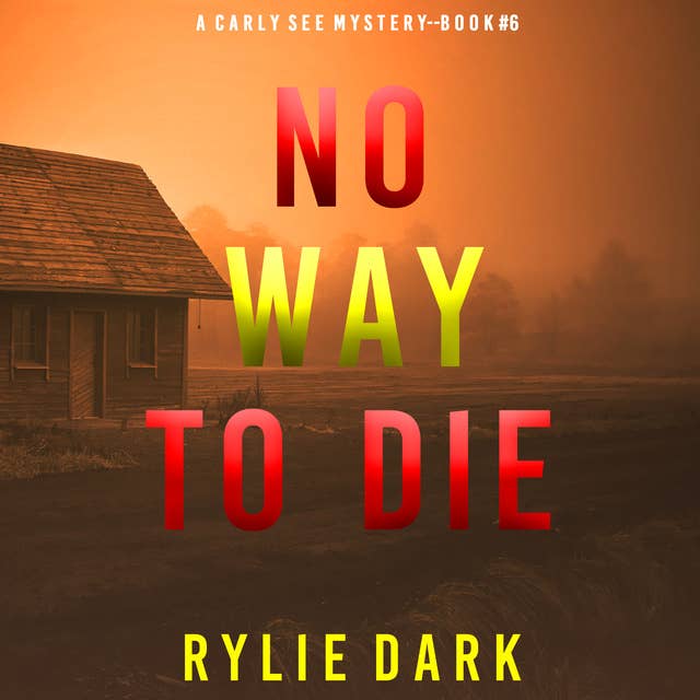 No Way to Die (A Carly See FBI Suspense Thriller—Book 6)