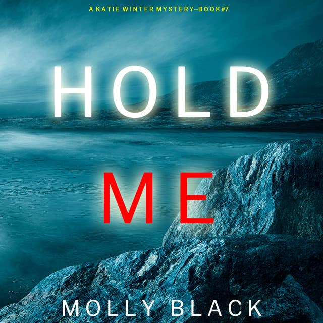 Hold Me (A Katie Winter FBI Suspense Thriller—Book 7)