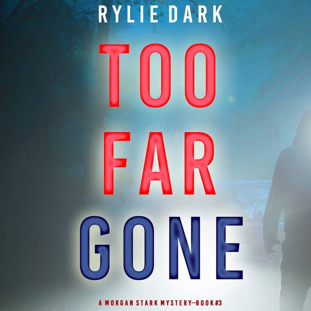 Too Far Gone (A Morgan Stark FBI Suspense Thriller—Book 3)