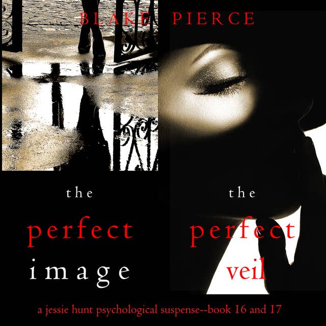 Jessie Hunt Psychological Suspense Bundle: The Perfect Image (#16) and The Perfect Veil (#17)