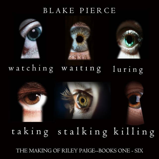 The Making of Riley Paige Bundle: Watching (#1), Waiting (#2), Luring (#3), Taking (#4), Stalking (#5), and Killing (#6)