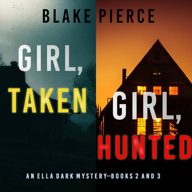 An Ella Dark FBI Suspense Thriller Bundle: Girl, Taken (#2) and Girl, Hunted (#3)