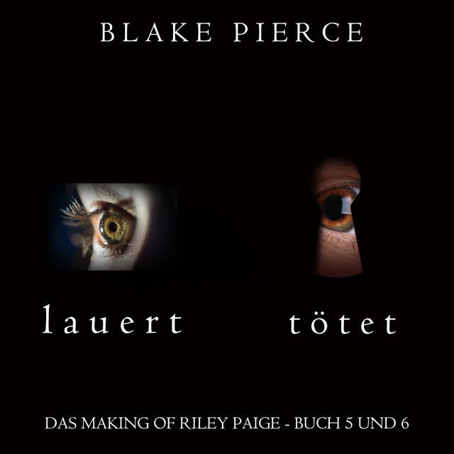 Das Making of Riley Paige Bündel: Lauert (Buch #5) und Tötet (Buch #6)