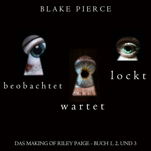 Das Making of Riley Paige Bündel: Beobachtet (Buch #1), Wartet (Buch #2), und Lockt (Buch #3)