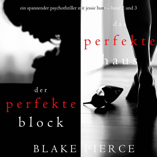 Spannendes Psychothriller-Paket mit Jessie Hunt: Der perfekte Block (#2) und Das perfekte Haus (#3)