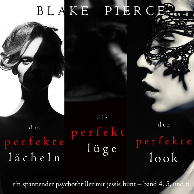 Spannendes Psychothriller-Paket mit Jessie Hunt: Das perfekte Lächeln (#4), Die perfekte Lüge (#5), und Der perfekte Look (#6)