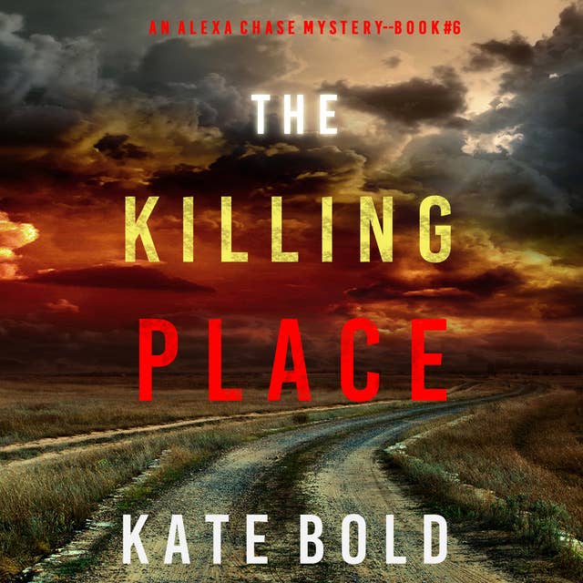 The Killing Place (An Alexa Chase Suspense Thriller—Book 6)