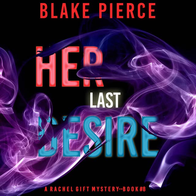 Her Last Desire (A Rachel Gift FBI Suspense Thriller—Book 8)