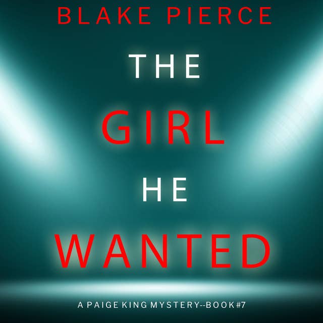 The Girl He Wanted (A Paige King FBI Suspense Thriller—Book 7)