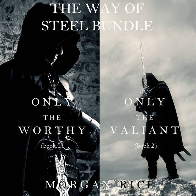 The Way of Steel Bundle: Only the Worthy (#1) and Only the Valiant (#2)