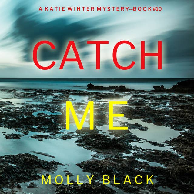 Catch Me (A Katie Winter FBI Suspense Thriller—Book 10)
