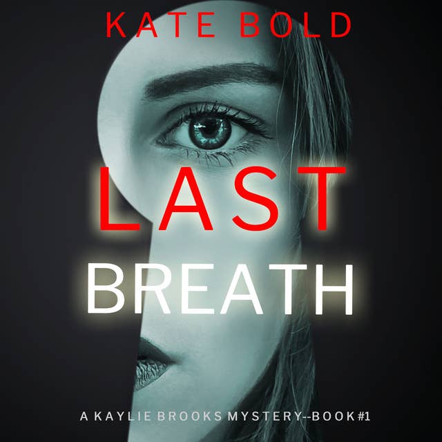 Last Breath (A Kaylie Brooks Psychological Suspense Thriller—Book 1)