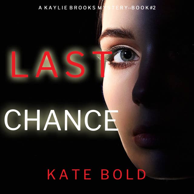 Last Chance (A Kaylie Brooks Psychological Suspense Thriller—Book 2)