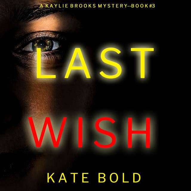 Last Wish (A Kaylie Brooks Psychological Suspense Thriller—Book 3)