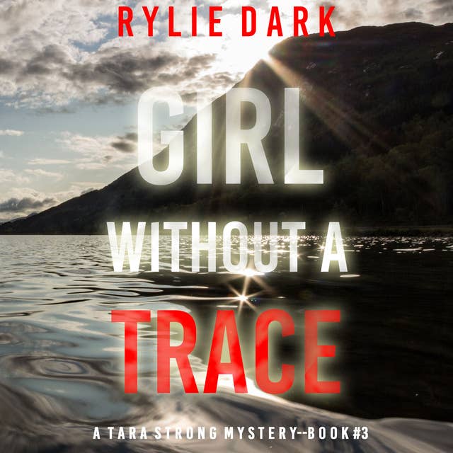 Girl Without a Trace (A Tara Strong FBI Suspense Thriller—Book 3)