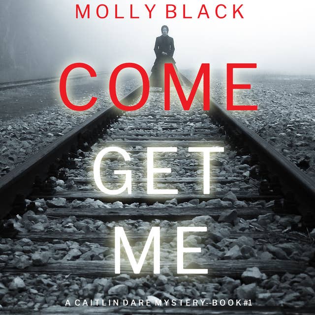 Cover for Come Get Me (A Caitlin Dare FBI Suspense Thriller—Book 1)