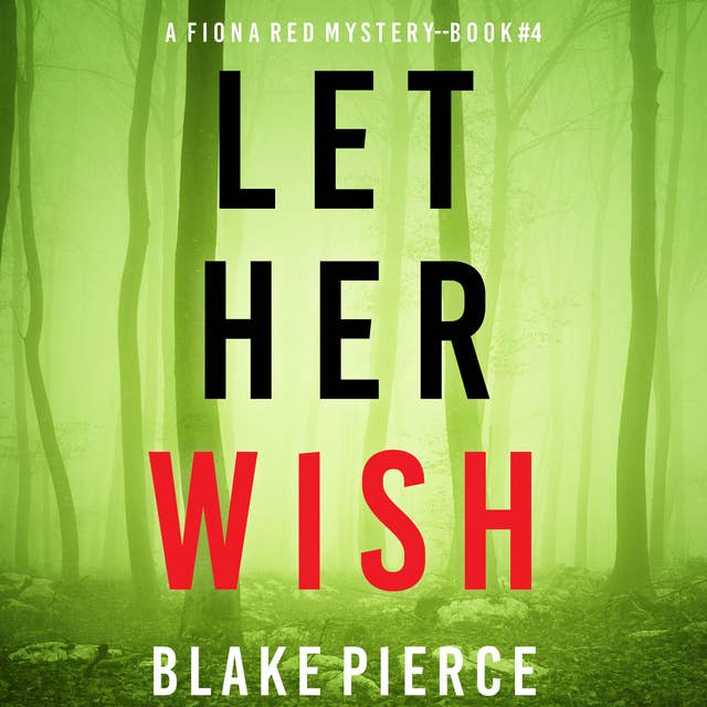 Let Her Wish (A Fiona Red FBI Suspense Thriller—Book 4)
