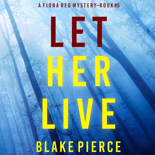 Let Her Live (A Fiona Red FBI Suspense Thriller—Book 5)